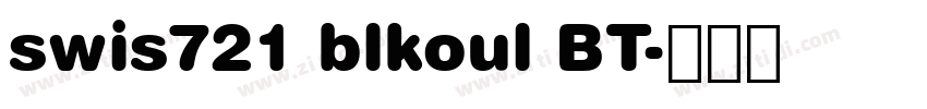 swis721 blkoul BT字体转换 swis721 blkoul BT字体转换